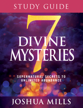 Paperback 7 Divine Mysteries Study Guide: Supernatural Secrets to Unlimited Abundance Book