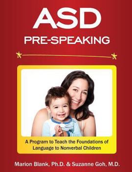 Paperback ASD Pre-Speaking Program: A Program to Teach the Foundations of Language to Nonverbal Children Book