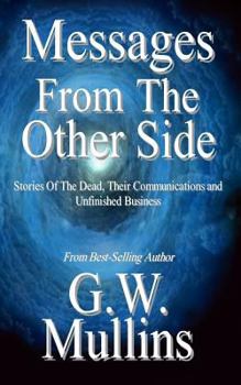 Paperback Messages From The Other Side Stories of the Dead, Their Communication, and Unfinished Business Book