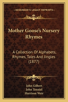 Paperback Mother Goose's Nursery Rhymes: A Collection Of Alphabets, Rhymes, Tales And Jingles (1877) Book