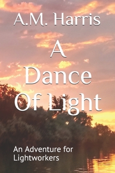 Paperback A Dance Of Light: An Adventure for Lightworkers Book