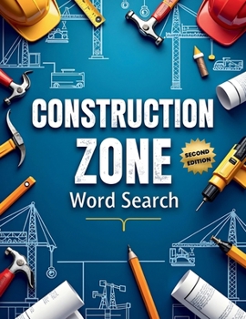 Paperback Construction Zone Word Search (Second Edition): 50 Exciting Puzzles for Future Builders & Engineers plus 10 Bonus Coloring Pages! Book