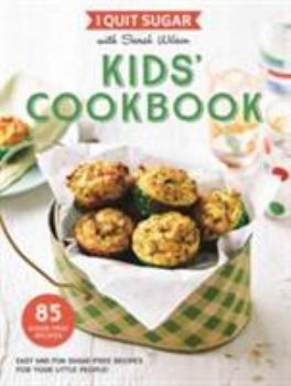 I Quit Sugar Kid's Cookbook
