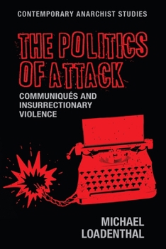 The Politics of Attack: Communiqués and Insurrectionary Violence