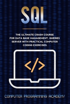 Paperback SQL: The Ultimate Crash Course For Data Base Management, Queries Server With Practical Computer Coding Exercises Book