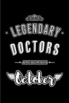 Legendary Doctors are born in October: Blank Line Journal, Notebook or Diary is Perfect for the October Borns. Makes an Awesome Birthday Gift and an Alternative to B-day Present or a Card.