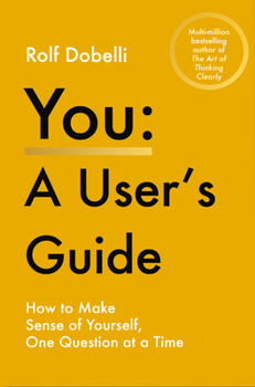 Hardcover You - A User's Guide: How to Make Sense of Yourself, One Question at a Time Book