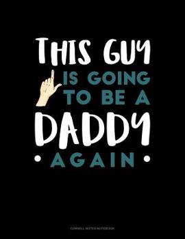 Paperback This Guy Is Going To Be A Daddy Again: Cornell Notes Notebook Book