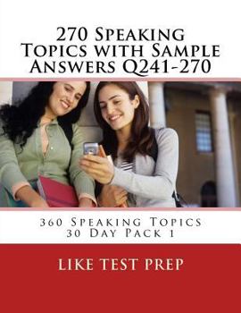 Paperback 270 Speaking Topics with Sample Answers Q241-270: 360 Speaking Topics 30 Day Pack 1 Book