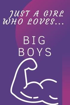 Paperback Just a girl who loves big boys: Funny, lined notebook with a bleed, journal for a girl, diary 6x9 inches Book