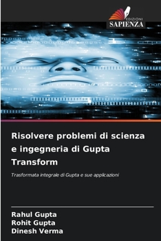 Risolvere problemi di scienza e ingegneria di Gupta Transform (Italian Edition)