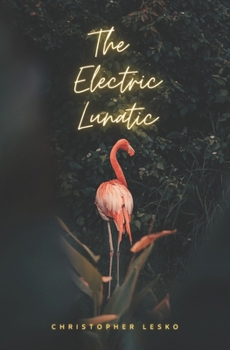 Paperback The Electric Lunatic Book