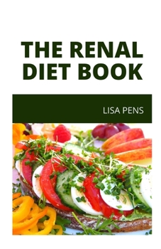 Paperback The Renal Diet Book: Step By Step Nutr&#1110;t&#1110;&#1086;n&#1072;l Guidelines, Meal Pl&#1072;n&#1109;, &#1040;nd R&#1077;&#1089;&#1110;& Book