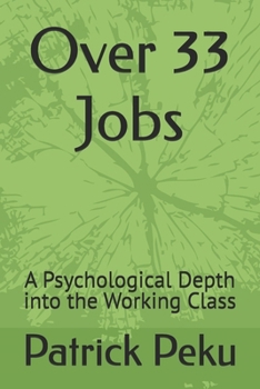 Paperback Over 33 Jobs: A Psychological Depth into the Working Class Book