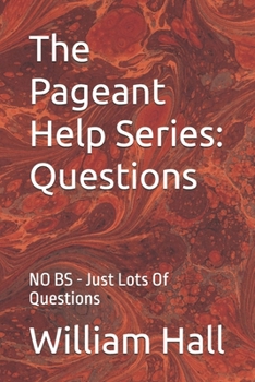 Paperback The Pageant Help Series: Questions: NO BS - Just Lots Of Questions Book