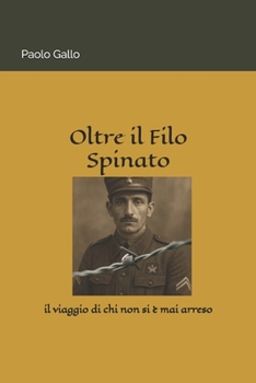 Paperback Oltre il Filo Spinato: il viaggio di chi non si è mai arreso [Italian] Book