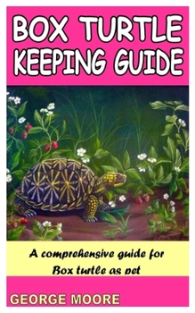 Paperback Box Turtle Keeping Guide: A Comprehensive Guide for Box Turtle as Pet Book