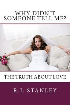 Paperback Why Didn't Someone Tell Me? The Truth About Love Book