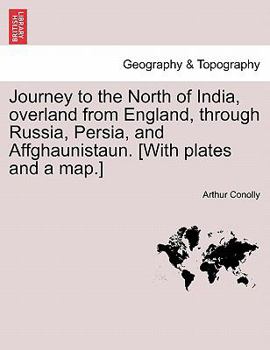 Journey to the North of India: Overland from England, Through Russia, Persia, and Affghaunistaun; Volume 2