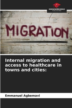 Paperback Internal migration and access to healthcare in towns and cities Book
