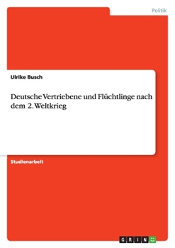 Paperback Deutsche Vertriebene und Flüchtlinge nach dem 2. Weltkrieg [German] Book