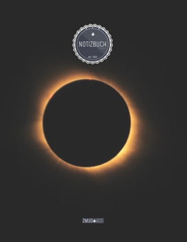 ZMUDACE Notizbuch Liniert: in DIN A4 Softcover | "ZL129 Sonnenfinsternis" |156 leere linierte Seiten mit persönlichem Register + Seitenzahlen | ... zum Selbstgestalten (German Edition)