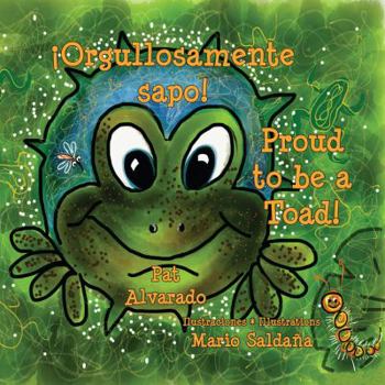 Paperback Orgullosamente sapo * Proud to be a Toad (Spanish and English Edition) [Spanish] Book