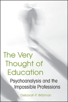 Paperback The Very Thought of Education: Psychoanalysis and the Impossible Professions Book