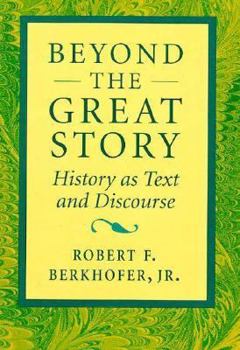 Hardcover Beyond the Great Story: History as Text and Discourse Book