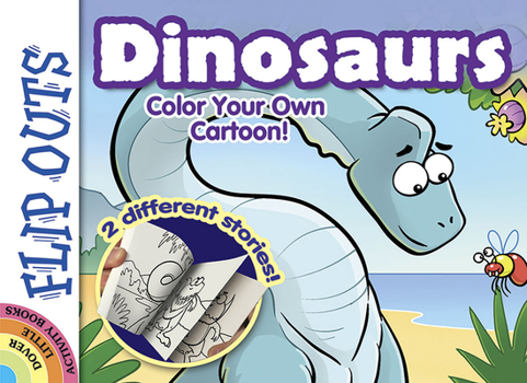 Paperback Flip Outs -- Dinosaurs: Color Your Own Cartoon! Book