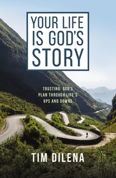 Paperback Your Life Is God's Story: Trusting God's Plan Through Life's Ups and Downs Book