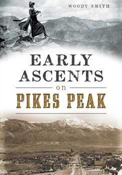 Paperback Early Ascents on Pikes Peak Book