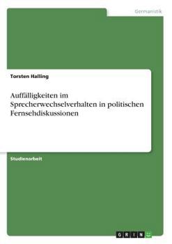 Paperback Auffälligkeiten im Sprecherwechselverhalten in politischen Fernsehdiskussionen [German] Book