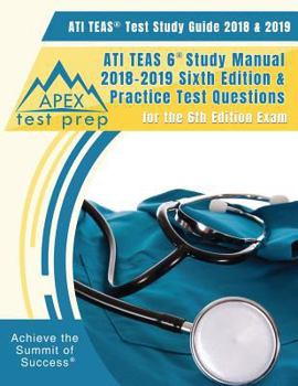 Paperback ATI TEAS Test Study Guide 2018 & 2019: ATI TEAS 6 Study Manual 2018-2019 Sixth Editon & Practice Test Questions for the 6th Edition Exam Book