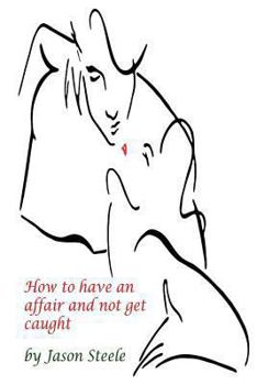 Paperback How to Have an Affair and not get Caught Book