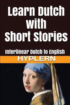 Paperback Learn Dutch with Short Stories: Interlinear Dutch to English Book