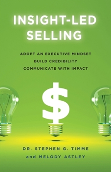 Paperback Insight-Led Selling: Adopt an Executive Mindset, Build Credibility, Communicate with Impact Book