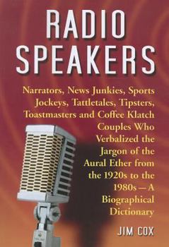 Paperback Radio Speakers: Narrators, News Junkies, Sports Jockeys, Tattletales, Tipsters, Toastmasters and Coffee Klatch Couples Who Verbalized Book
