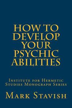 Paperback How to Develop Your Psychic Abilities: Institute for Hermetic Studies Monograph Series Book