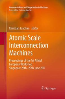 Paperback Atomic Scale Interconnection Machines: Proceedings of the 1st Atmol European Workshop Singapore 28th-29th June 2011 Book