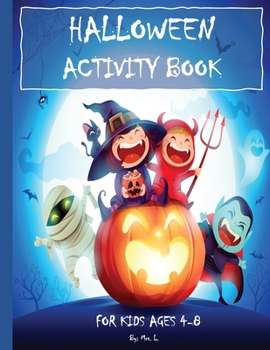 HALLOWEEN ACTIVITY BOOK - For Kids Ages 4-8:: Mazes, Word Search, Coloring, Hidden Pictures, Counting, Find The Differences, Matching, Finish The Picture, Drawing and More!