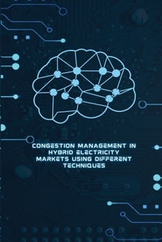 Paperback Congestion Management in Hybrid Electricity Markets Using Different Techniques Book