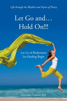 Paperback Let Go and... Hold On!!!: Let Go of Brokenness Let Healing Begin Book