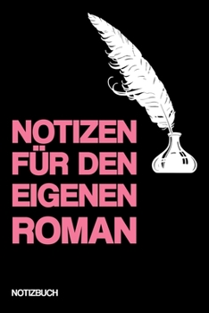NOTIZEN FÜR DEN EIGENEN ROMAN: Notizbuch | Buch schreiben | Ideen | Geschenk | liniert | ca. DIN A5 (German Edition)
