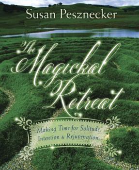 Paperback The Magickal Retreat: Making Time for Solitude, Intention & Rejuvenation Book