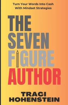 Paperback The Seven Figure Author: Turn Your Words Into Cash with Mindset Strategies Book