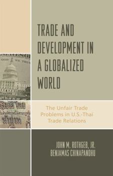 Paperback Trade and Development in a Globalized World: The Unfair Trade Problem in U.S.DThai Trade Relations Book