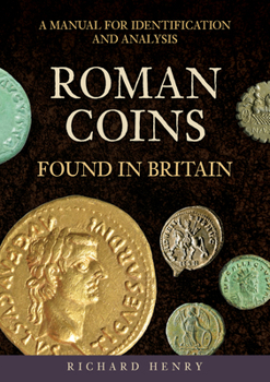 Paperback Roman Coins Found in Britain: A Manual for Identification and Analysis Book