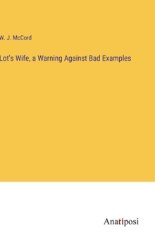 Hardcover Lot's Wife, a Warning Against Bad Examples Book