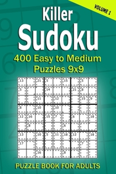 Paperback Killer Sudoku Puzzle Book for Adults: 400 Easy to Medium Puzzles 9x9 (Volume 1) Book
